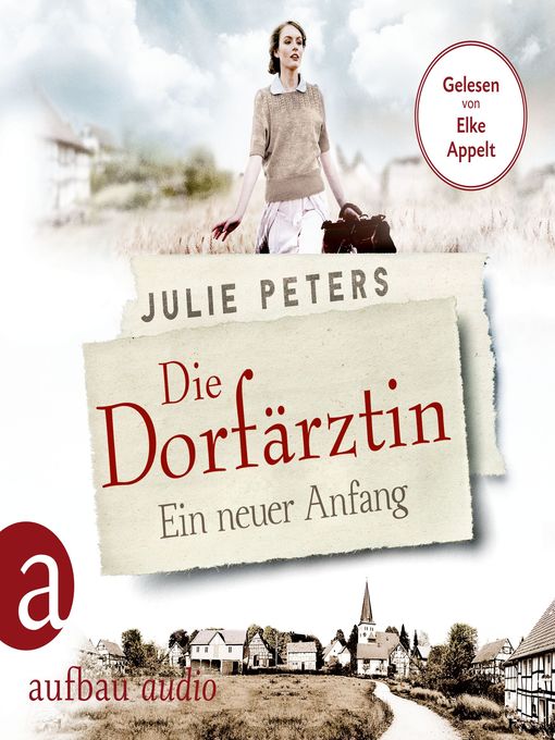 Title details for Die Dorfärztin--Ein neuer Anfang--Eine Frau geht ihren Weg, Band 1 (Ungekürzt) by Julie Peters - Available